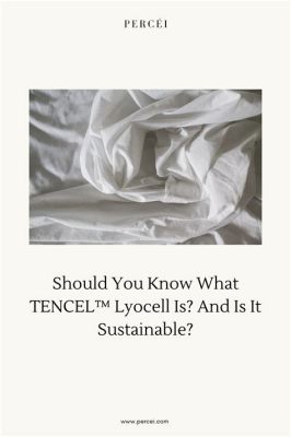 Tencel™:  เส้นใยแห่งอนาคตสำหรับเสื้อผ้าสวมใส่สบายและยั่งยืน!