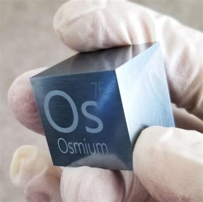  Osmium:  โลหะอเนกประสงค์สำหรับอุตสาหกรรมการบินและอวกาศ!