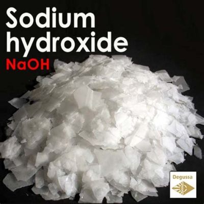  Sodium Hydroxide: การปรับแต่งคุณสมบัติของสารและกระบวนการผลิตที่ท้าทาย!